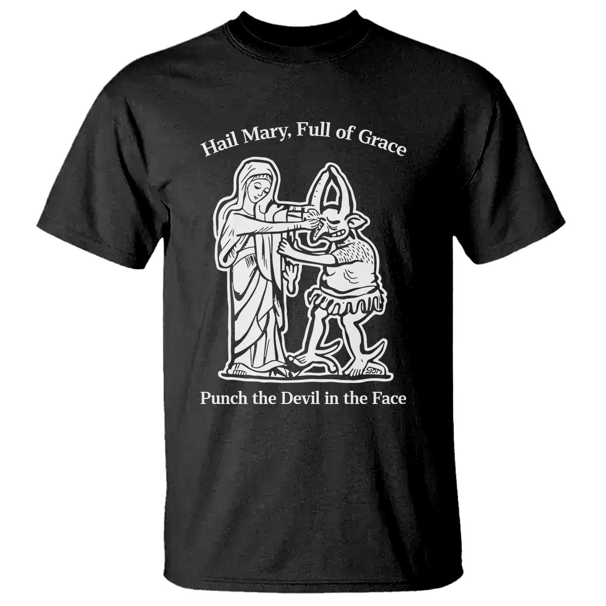 Funny Catholic Faith Humor T Shirt Hail Mary Full of Grace Punch the Devil in the Face TS02 Black Print Your Wear