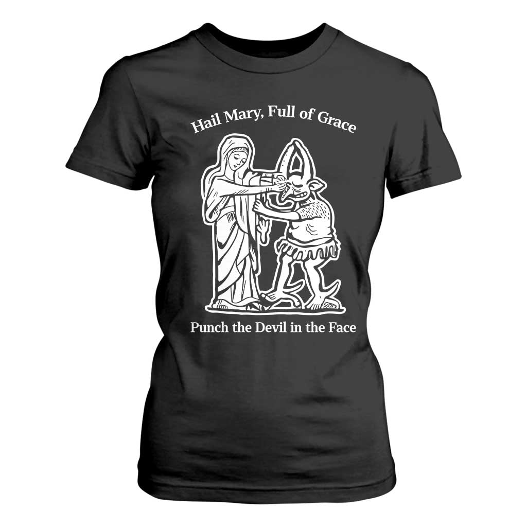 Funny Catholic Faith Humor T Shirt For Women Hail Mary Full of Grace Punch the Devil in the Face TS02 Black Print Your Wear