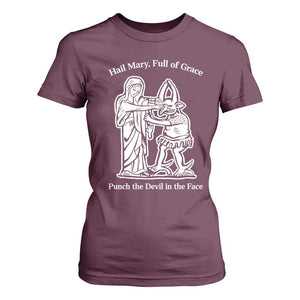 Funny Catholic Faith Humor T Shirt For Women Hail Mary Full of Grace Punch the Devil in the Face TS02 Maroon Print Your Wear