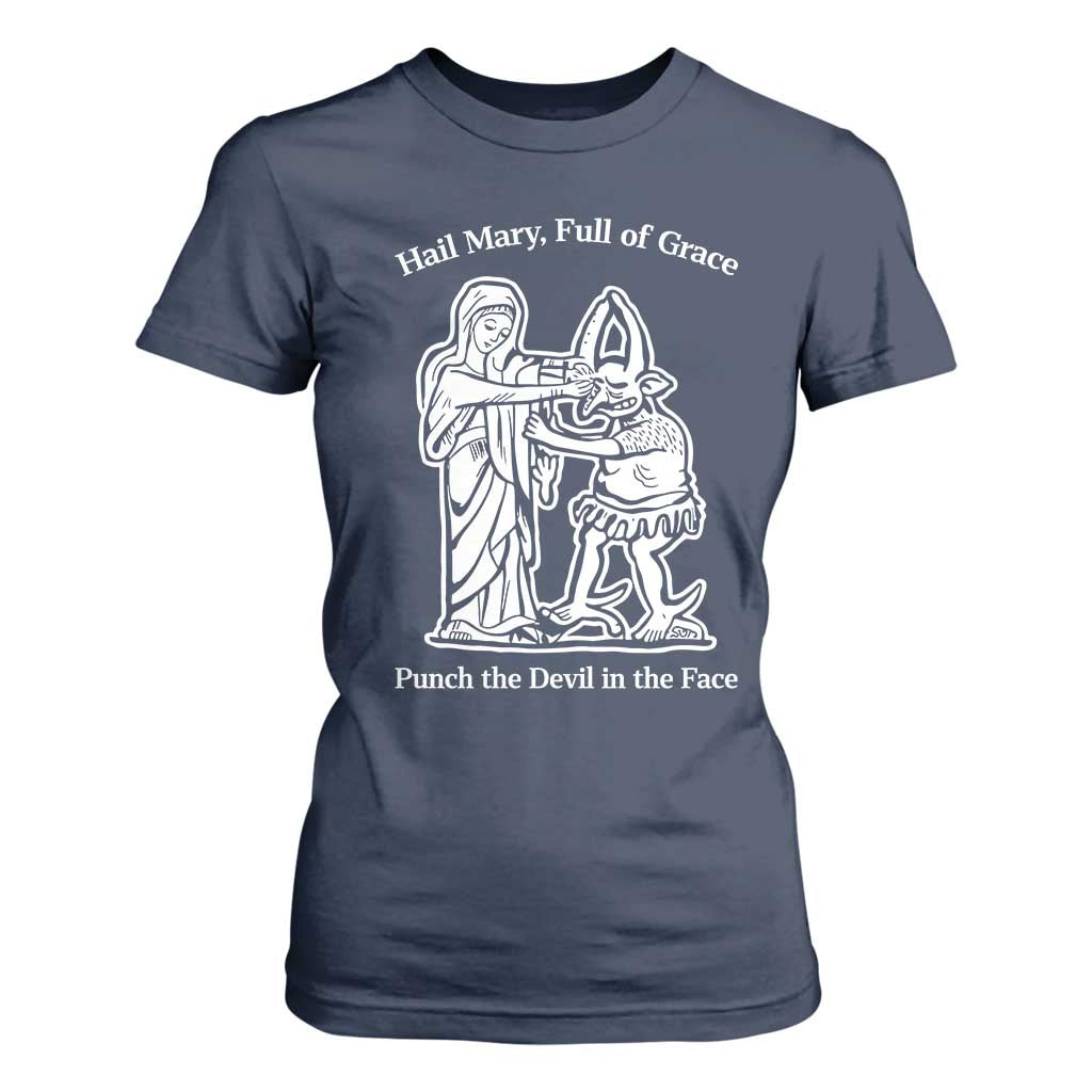 Funny Catholic Faith Humor T Shirt For Women Hail Mary Full of Grace Punch the Devil in the Face TS02 Navy Print Your Wear