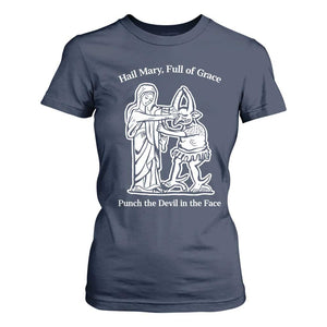 Funny Catholic Faith Humor T Shirt For Women Hail Mary Full of Grace Punch the Devil in the Face TS02 Navy Print Your Wear