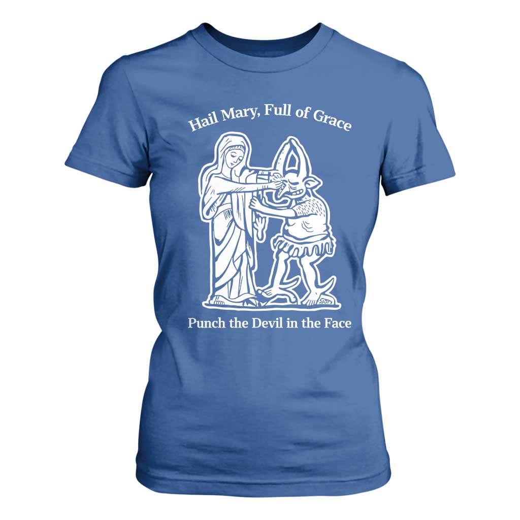 Funny Catholic Faith Humor T Shirt For Women Hail Mary Full of Grace Punch the Devil in the Face TS02 Royal Blue Print Your Wear