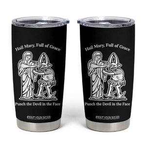Funny Catholic Faith Humor Tumbler Cup Hail Mary Full of Grace Punch the Devil in the Face TS02 Black Print Your Wear