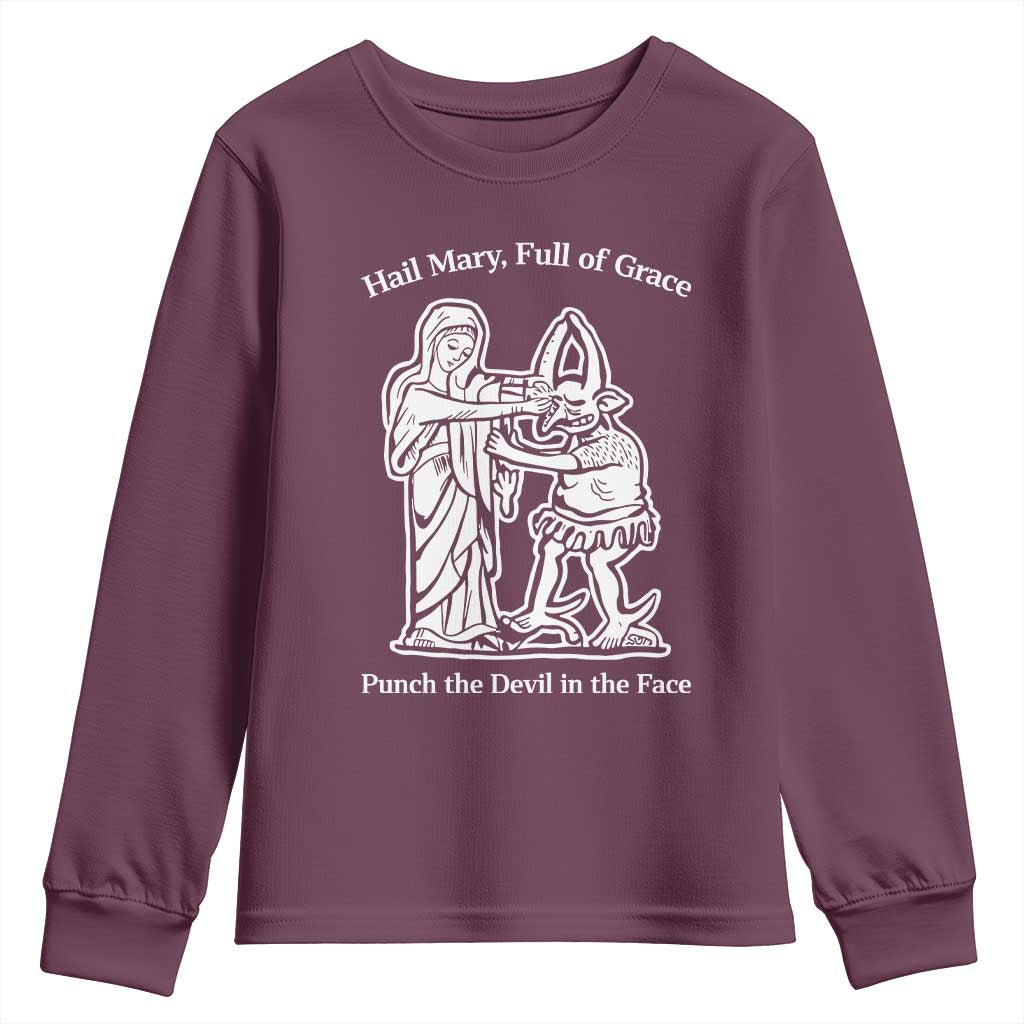 Funny Catholic Faith Humor Youth Sweatshirt Hail Mary Full of Grace Punch the Devil in the Face TS02 Maroon Print Your Wear