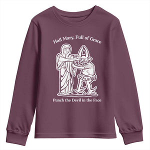 Funny Catholic Faith Humor Youth Sweatshirt Hail Mary Full of Grace Punch the Devil in the Face TS02 Maroon Print Your Wear