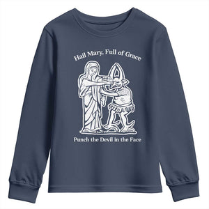 Funny Catholic Faith Humor Youth Sweatshirt Hail Mary Full of Grace Punch the Devil in the Face TS02 Navy Print Your Wear