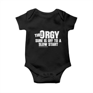 Funny Adult Humor Sarcastic Party Joke Baby Onesie This Orgy Sure Is Off to a Slow Start TS02 Black Print Your Wear