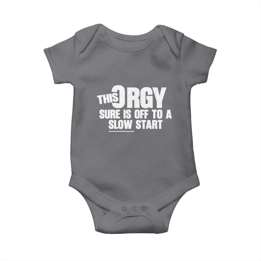Funny Adult Humor Sarcastic Party Joke Baby Onesie This Orgy Sure Is Off to a Slow Start TS02 Charcoal Print Your Wear