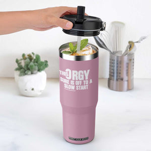 Funny Adult Humor Sarcastic Party Joke Flip Straw Tumbler This Orgy Sure Is Off to a Slow Start TS02 One Size: 30 oz Light Pink Print Your Wear