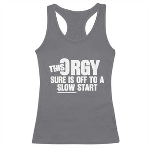 Funny Adult Humor Sarcastic Party Joke Racerback Tank Top This Orgy Sure Is Off to a Slow Start TS02 Charcoal Print Your Wear
