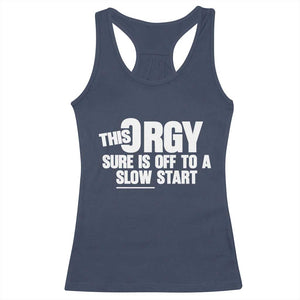 Funny Adult Humor Sarcastic Party Joke Racerback Tank Top This Orgy Sure Is Off to a Slow Start TS02 Navy Print Your Wear