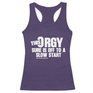 Funny Adult Humor Sarcastic Party Joke Racerback Tank Top This Orgy Sure Is Off to a Slow Start TS02 Purple Print Your Wear