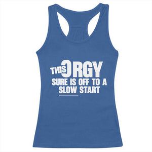 Funny Adult Humor Sarcastic Party Joke Racerback Tank Top This Orgy Sure Is Off to a Slow Start TS02 Royal Blue Print Your Wear