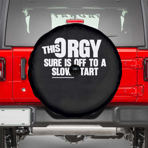 Funny Adult Humor Sarcastic Party Joke Spare Tire Cover This Orgy Sure Is Off to a Slow Start TS02 Black Print Your Wear