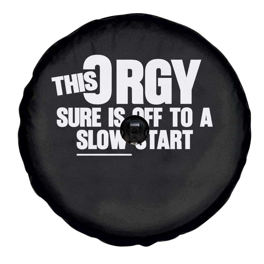 Funny Adult Humor Sarcastic Party Joke Spare Tire Cover This Orgy Sure Is Off to a Slow Start TS02 Print Your Wear