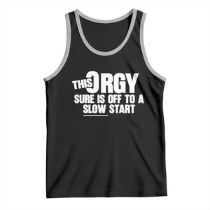 Funny Adult Humor Sarcastic Party Joke Tank Top - This Orgy Sure Is Off to a Slow Start TS02 Black Athletic Heather Print Your Wear