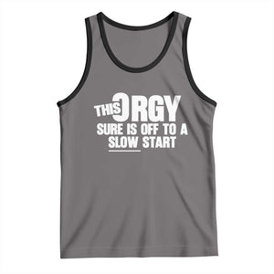 Funny Adult Humor Sarcastic Party Joke Tank Top - This Orgy Sure Is Off to a Slow Start TS02 Deep Heather Black Print Your Wear