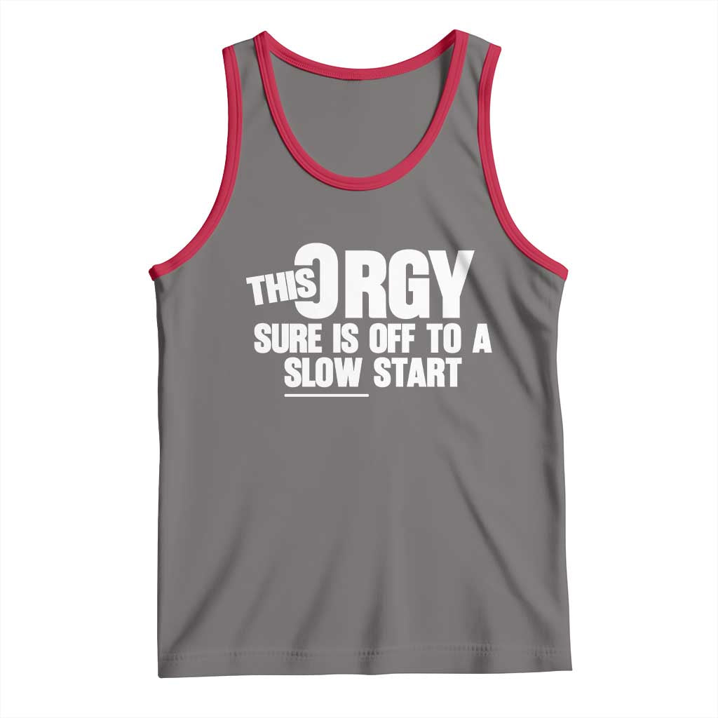 Funny Adult Humor Sarcastic Party Joke Tank Top - This Orgy Sure Is Off to a Slow Start TS02 Deep Heather Red Print Your Wear