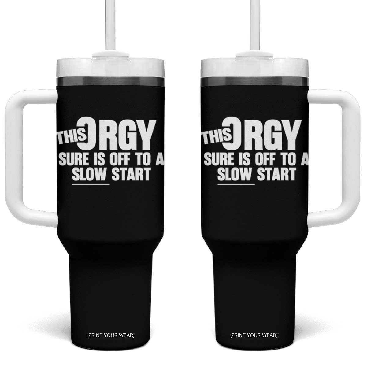 Funny Adult Humor Sarcastic Party Joke Tumbler With Handle This Orgy Sure Is Off to a Slow Start TS02 One Size: 40 oz Black Print Your Wear
