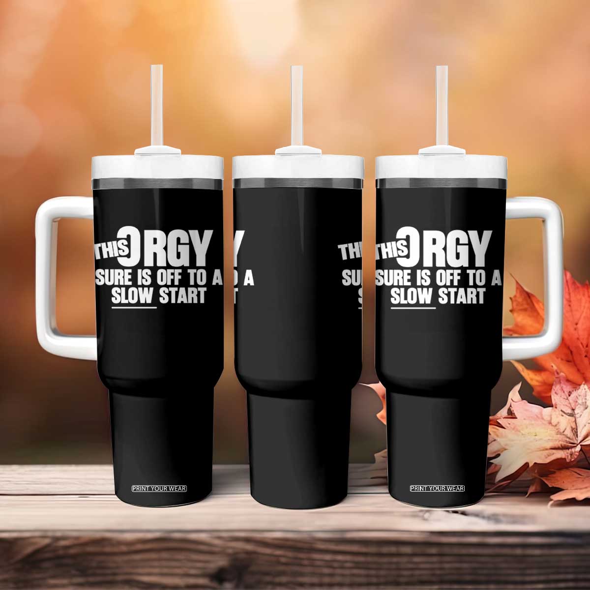 Funny Adult Humor Sarcastic Party Joke Tumbler With Handle This Orgy Sure Is Off to a Slow Start TS02 Print Your Wear