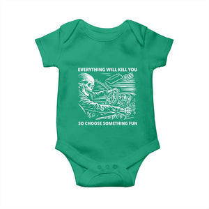 Funny Skeleton Driver Dark Humor Baby Onesie Everything Will Kill You So Choose Something Fun TS02 Irish Green Print Your Wear