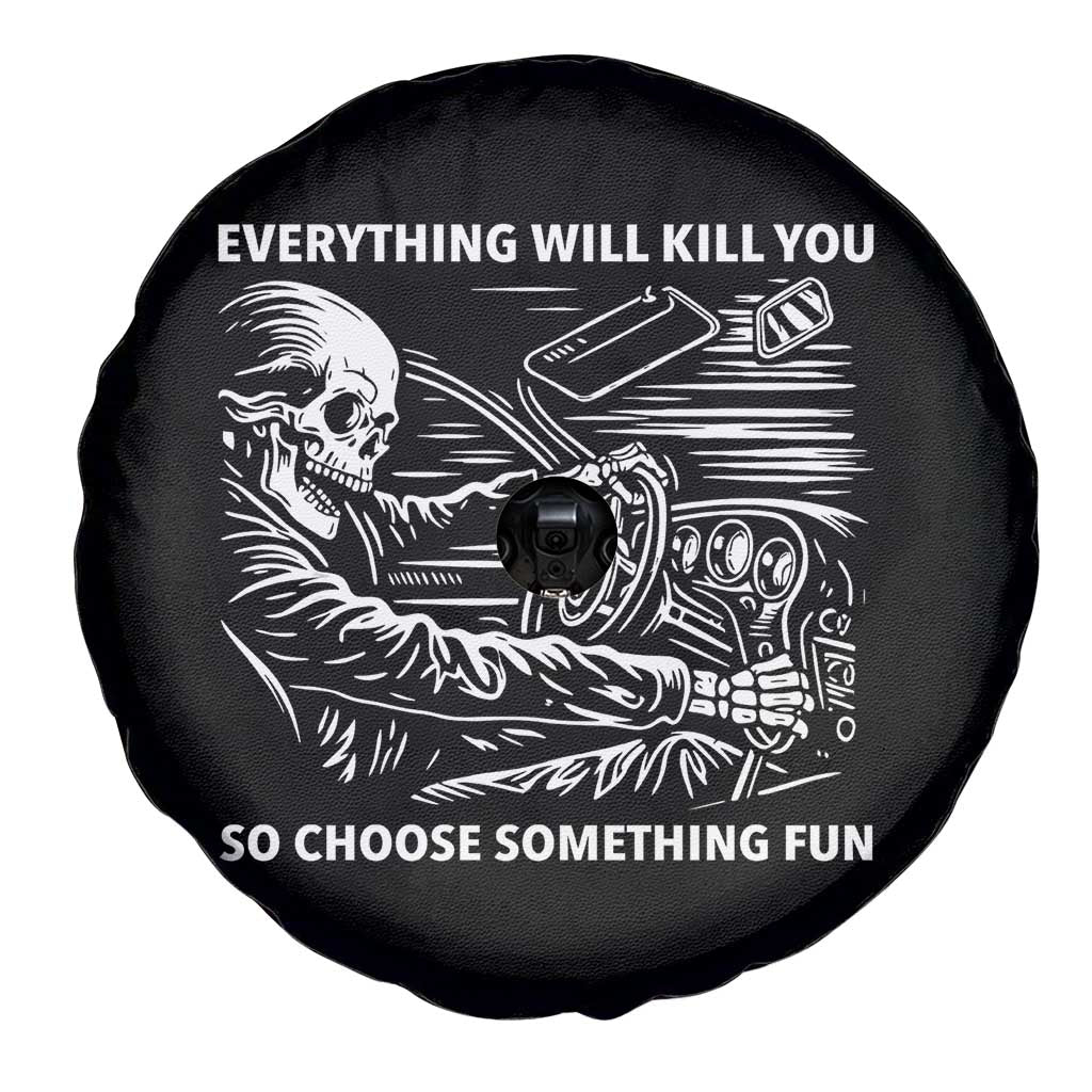 Funny Skeleton Driver Dark Humor Spare Tire Cover Everything Will Kill You So Choose Something Fun TS02 Print Your Wear