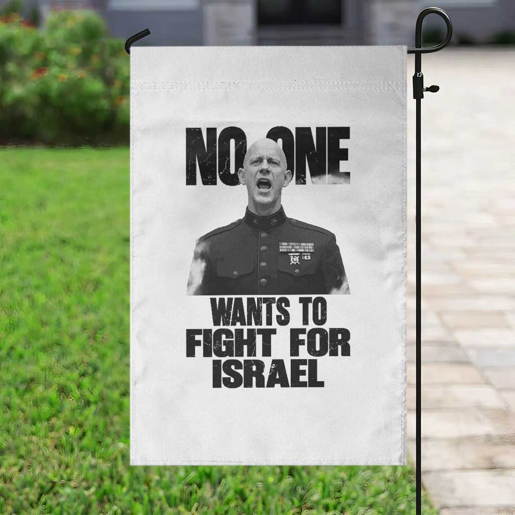 No One Wants To Fight For Israel Marine Veteran Statement Garden Flag America First Freedom Anti War TS02 Print Your Wear