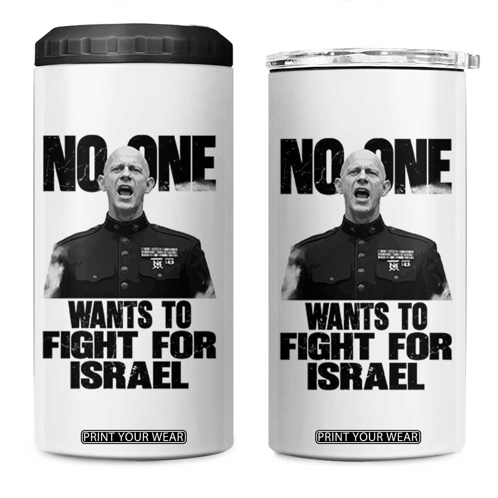 No One Wants To Fight For Israel Marine Veteran Statement 4 in 1 Can Cooler Tumbler America First Freedom Anti War TS02 One Size: 16 oz White Print Your Wear