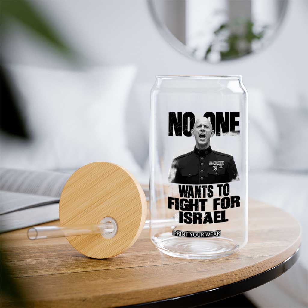 No One Wants To Fight For Israel Marine Veteran Statement Glass Can America First Freedom Anti War TS02 Print Your Wear