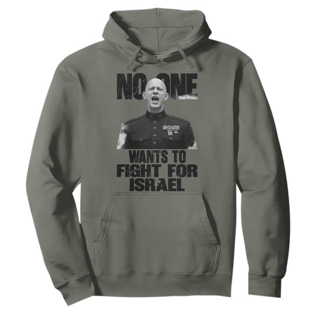 No One Wants To Fight For Israel Marine Veteran Statement Hoodie America First Freedom Anti War TS02 Military Green Print Your Wear