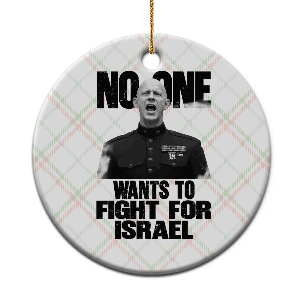 No One Wants To Fight For Israel Marine Veteran Statement Ceramic Ornament America First Freedom Anti War TS02 1pc Christmas Plaid Print Your Wear