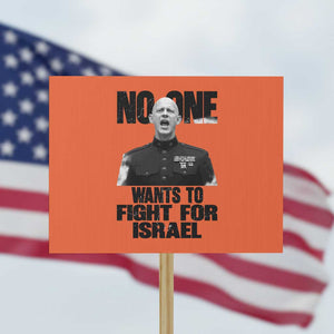 No One Wants To Fight For Israel Marine Veteran Statement Protest Sign America First Freedom Anti War TS02 Horizontal 18" × 24" Orange Print Your Wear