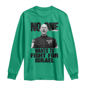 No One Wants To Fight For Israel Marine Veteran Statement Long Sleeve Shirt America First Freedom Anti War TS02 Irish Green Print Your Wear