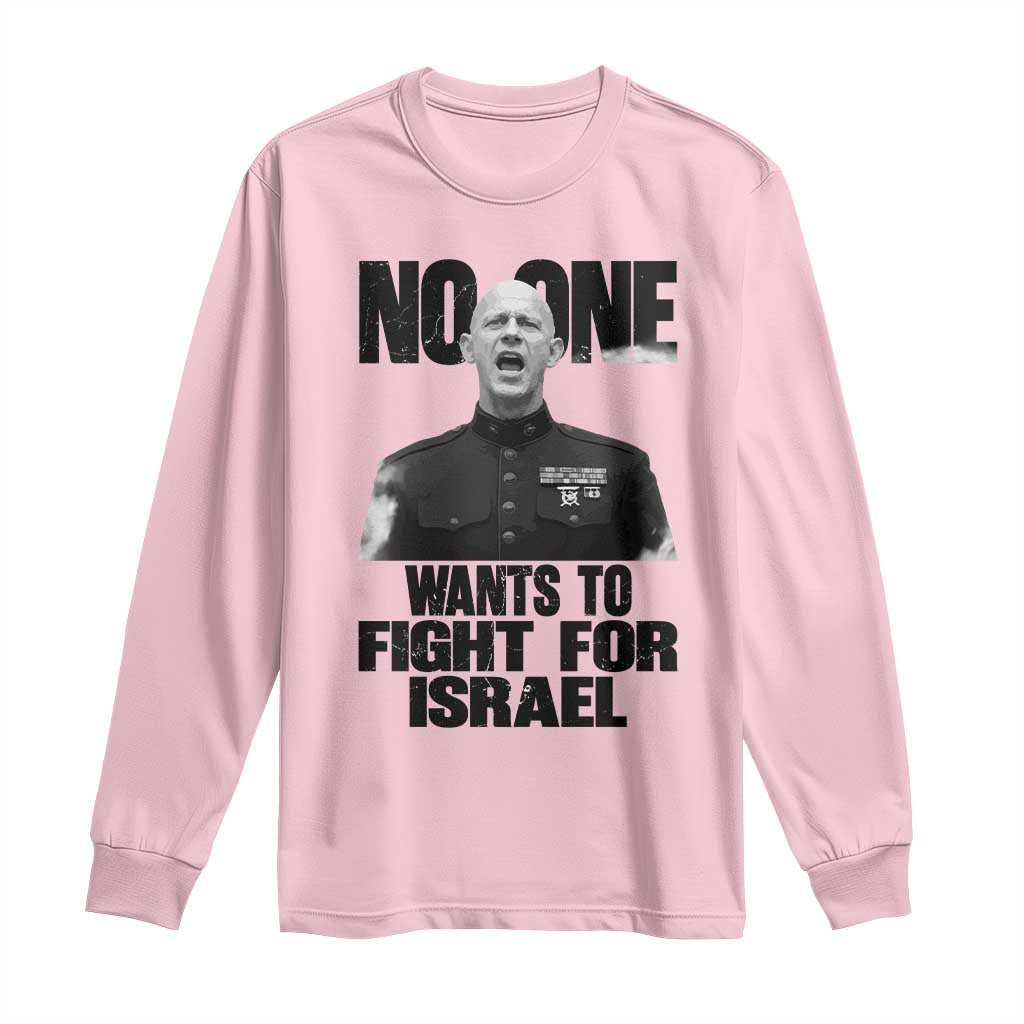 No One Wants To Fight For Israel Marine Veteran Statement Long Sleeve Shirt America First Freedom Anti War TS02 Light Pink Print Your Wear
