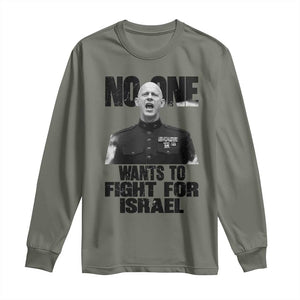 No One Wants To Fight For Israel Marine Veteran Statement Long Sleeve Shirt America First Freedom Anti War TS02 Military Green Print Your Wear