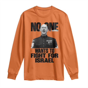 No One Wants To Fight For Israel Marine Veteran Statement Long Sleeve Shirt America First Freedom Anti War TS02 Orange Print Your Wear