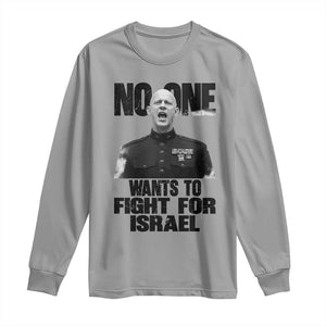 No One Wants To Fight For Israel Marine Veteran Statement Long Sleeve Shirt America First Freedom Anti War TS02 Sport Gray Print Your Wear