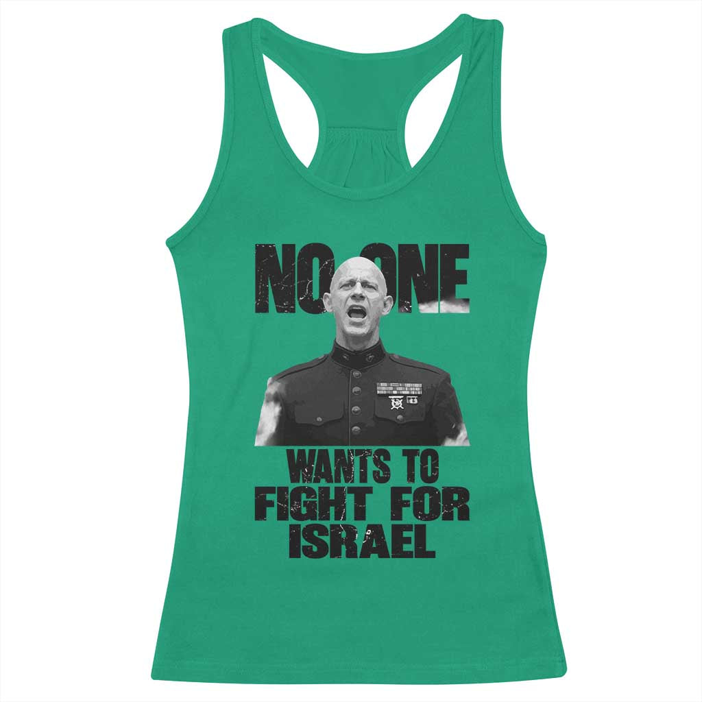 No One Wants To Fight For Israel Marine Veteran Statement Racerback Tank Top America First Freedom Anti War TS02 Irish Green Print Your Wear