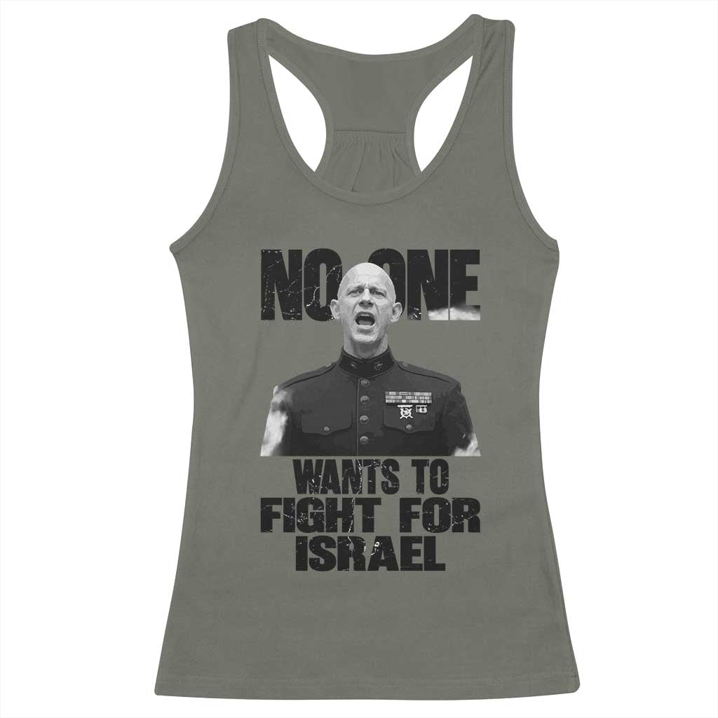 No One Wants To Fight For Israel Marine Veteran Statement Racerback Tank Top America First Freedom Anti War TS02 Military Green Print Your Wear