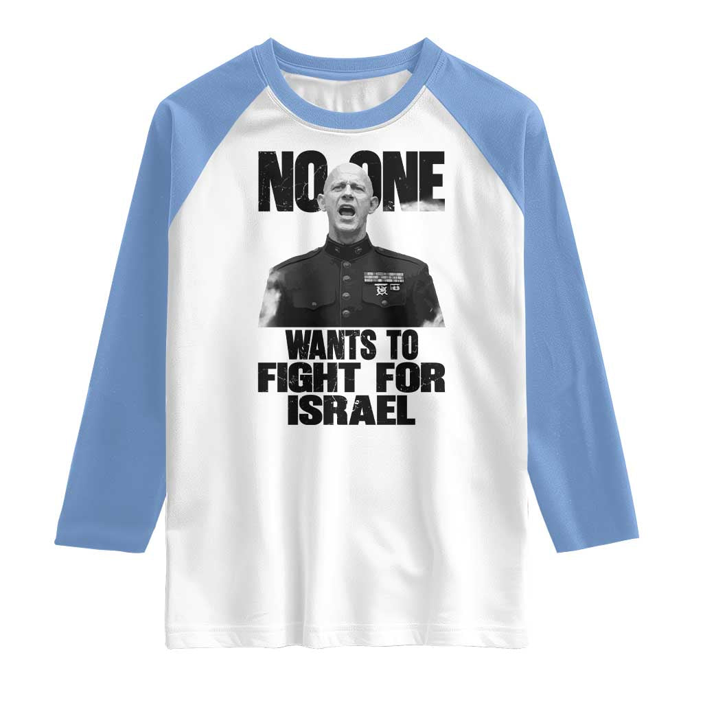 No One Wants To Fight For Israel Marine Veteran Statement Raglan Shirt America First Freedom Anti War TS02 White Carolina Blue Print Your Wear