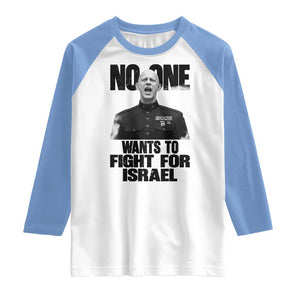 No One Wants To Fight For Israel Marine Veteran Statement Raglan Shirt America First Freedom Anti War TS02 White Carolina Blue Print Your Wear