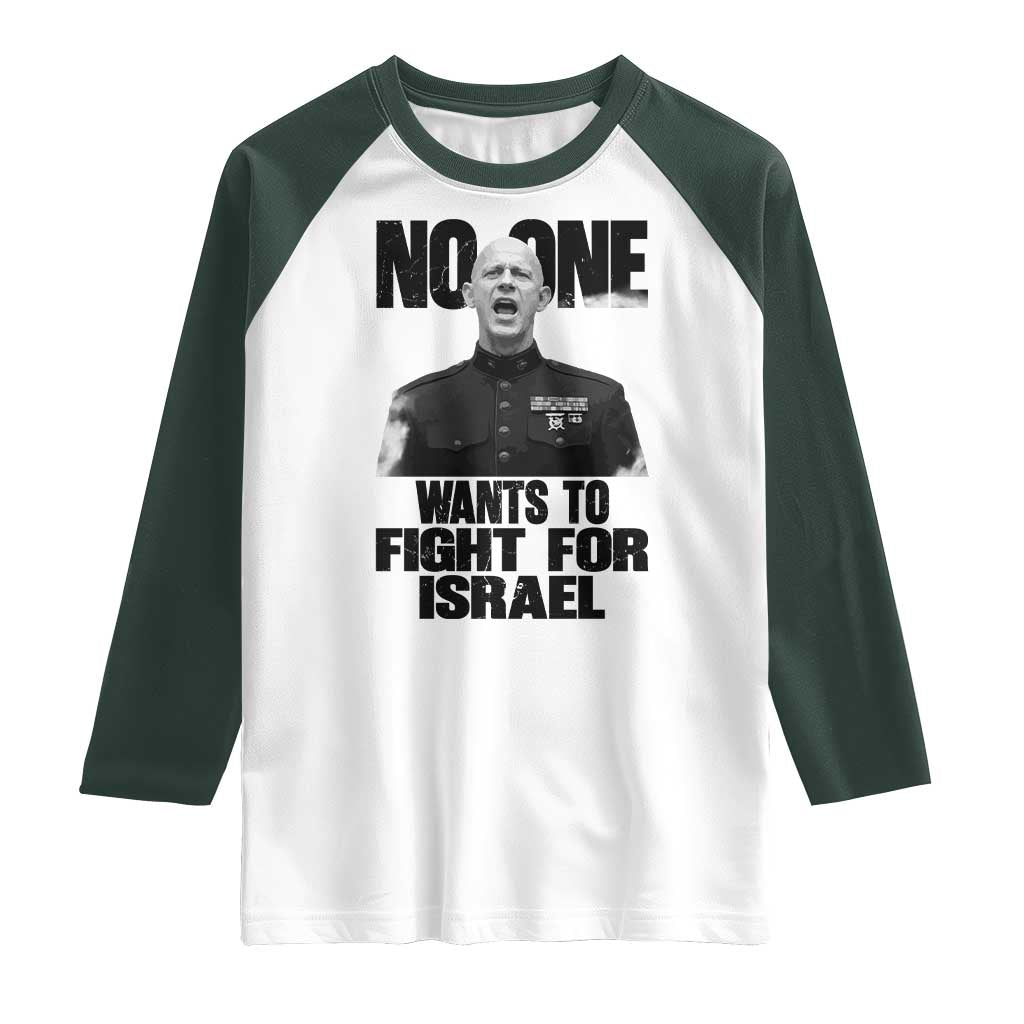 No One Wants To Fight For Israel Marine Veteran Statement Raglan Shirt America First Freedom Anti War TS02 White Dark Forest Green Print Your Wear