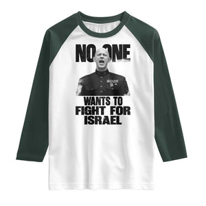 No One Wants To Fight For Israel Marine Veteran Statement Raglan Shirt America First Freedom Anti War TS02 White Dark Forest Green Print Your Wear