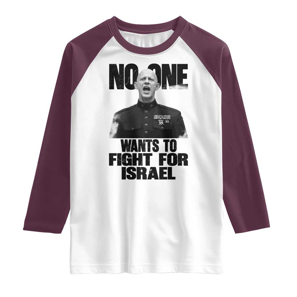 No One Wants To Fight For Israel Marine Veteran Statement Raglan Shirt America First Freedom Anti War TS02 White Maroon Print Your Wear