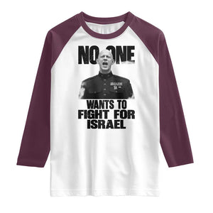 No One Wants To Fight For Israel Marine Veteran Statement Raglan Shirt America First Freedom Anti War TS02 White Maroon Print Your Wear