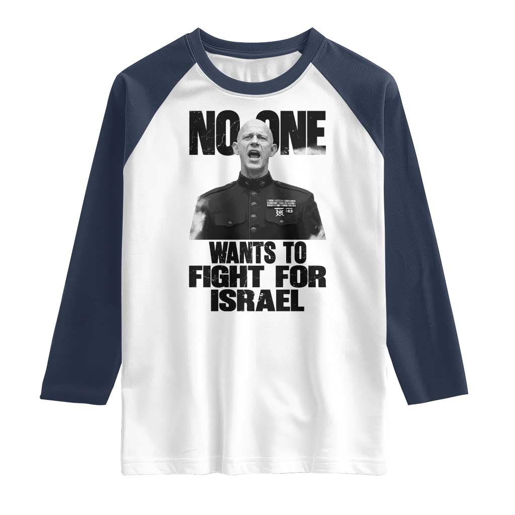 No One Wants To Fight For Israel Marine Veteran Statement Raglan Shirt America First Freedom Anti War TS02 White Navy Print Your Wear