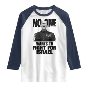 No One Wants To Fight For Israel Marine Veteran Statement Raglan Shirt America First Freedom Anti War TS02 White Navy Print Your Wear