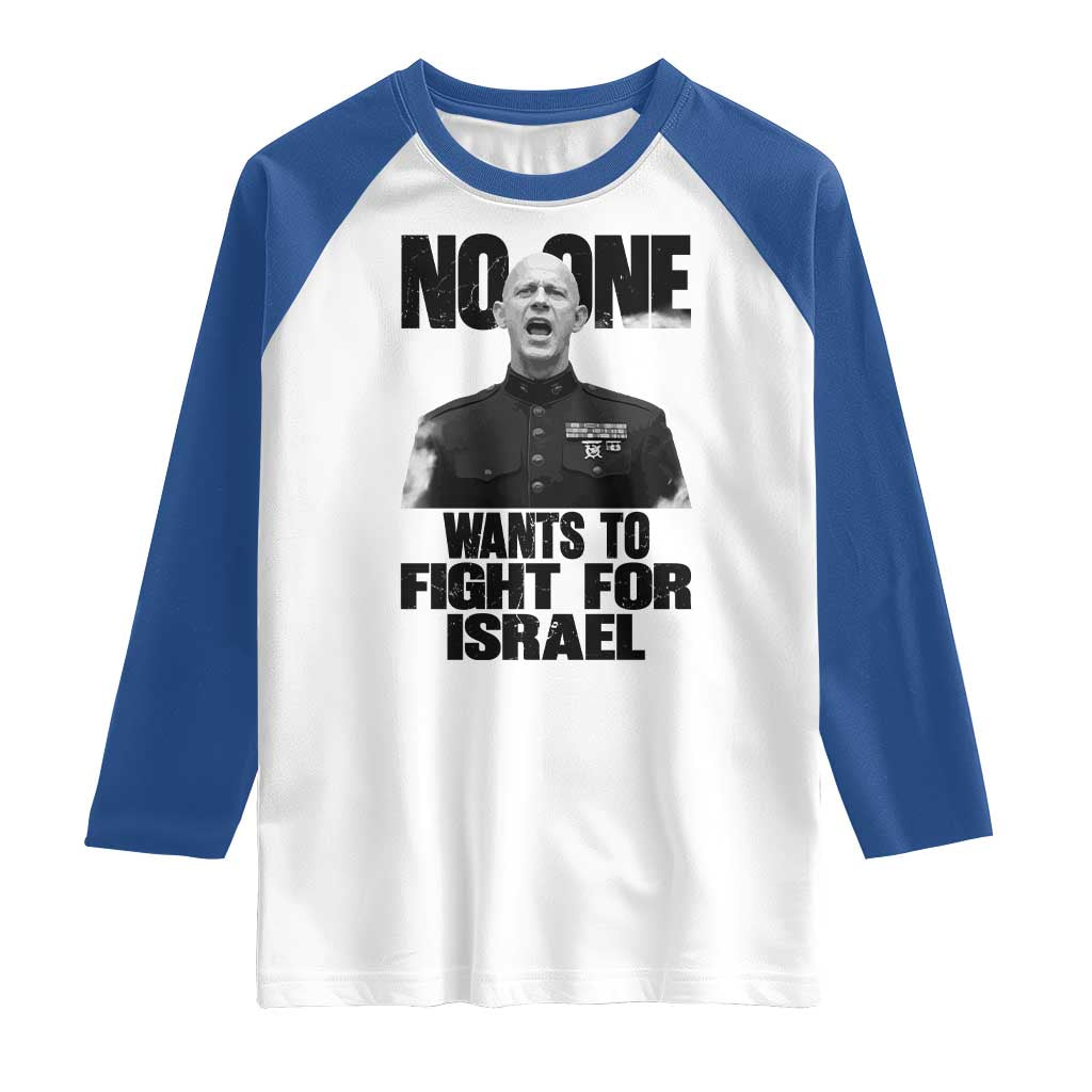 No One Wants To Fight For Israel Marine Veteran Statement Raglan Shirt America First Freedom Anti War TS02 White Royal Print Your Wear