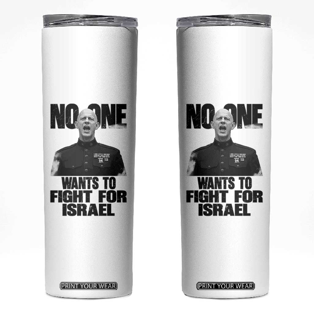No One Wants To Fight For Israel Marine Veteran Statement Skinny Tumbler America First Freedom Anti War TS02 White Print Your Wear