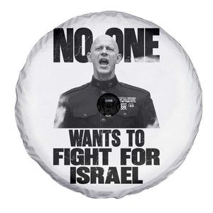 No One Wants To Fight For Israel Marine Veteran Statement Spare Tire Cover America First Freedom Anti War TS02 Print Your Wear